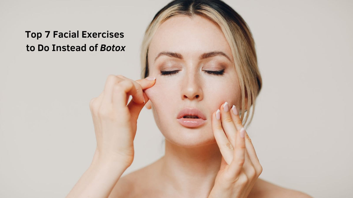 Top 7 Facial Exercises to Do Instead of Botox K Sahai